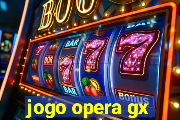 jogo opera gx